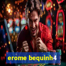 erome bequinh4