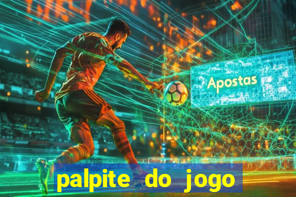 palpite do jogo aberto de hoje