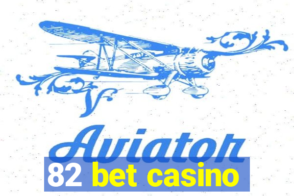 82 bet casino