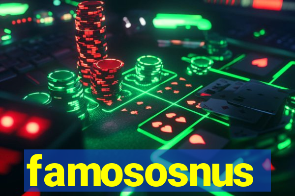 famososnus