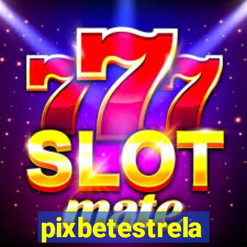 pixbetestrela