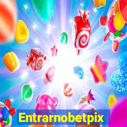 Entrarnobetpix