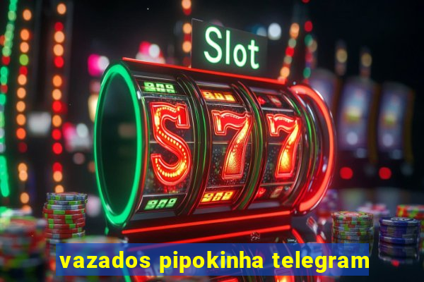 vazados pipokinha telegram