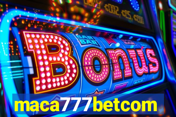 maca777betcom