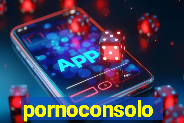 pornoconsolo