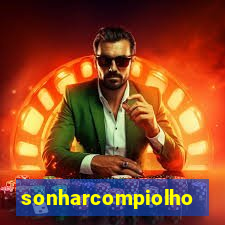 sonharcompiolho