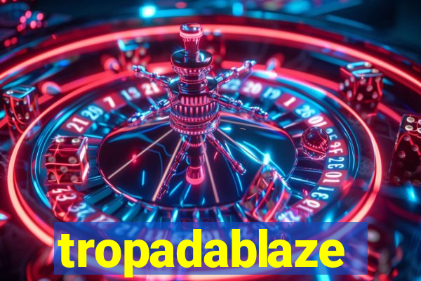 tropadablaze